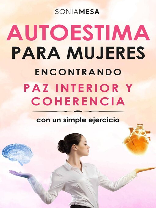 Title details for Autoestima para mujeres. Encontrando paz interior y coherencia. by SONIA MESA - Available